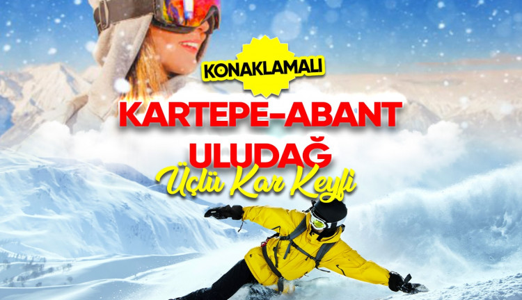  3'Lü Kar Keyfi Abant, Kartepe, Uludağ Turu