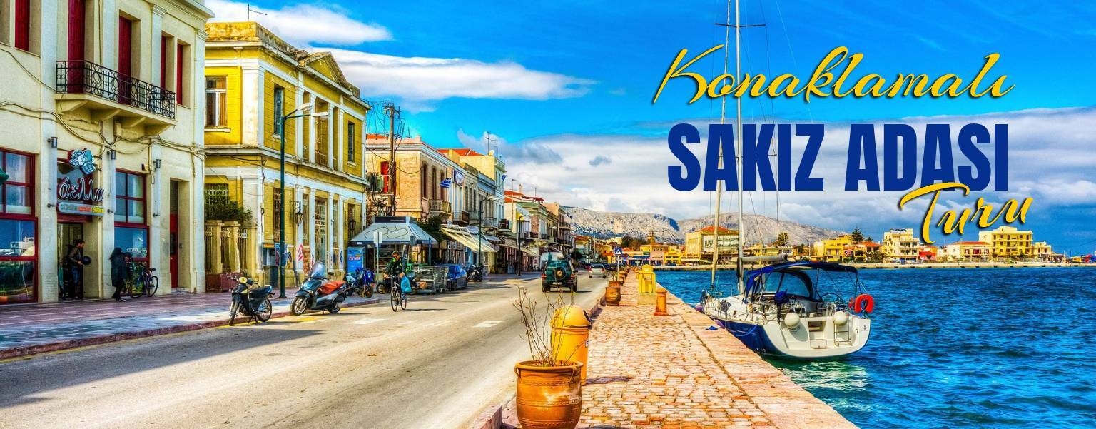 Yunan Adası Sakız Adası Turu (1 Gece konaklamalı  2 Gün)